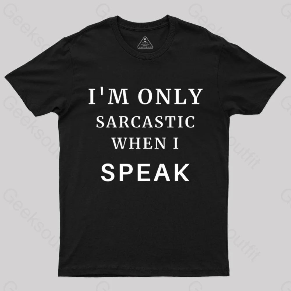 I'm Only Sarcastic When I Speak Geek T-Shirt Casual Women's Loose - fitting