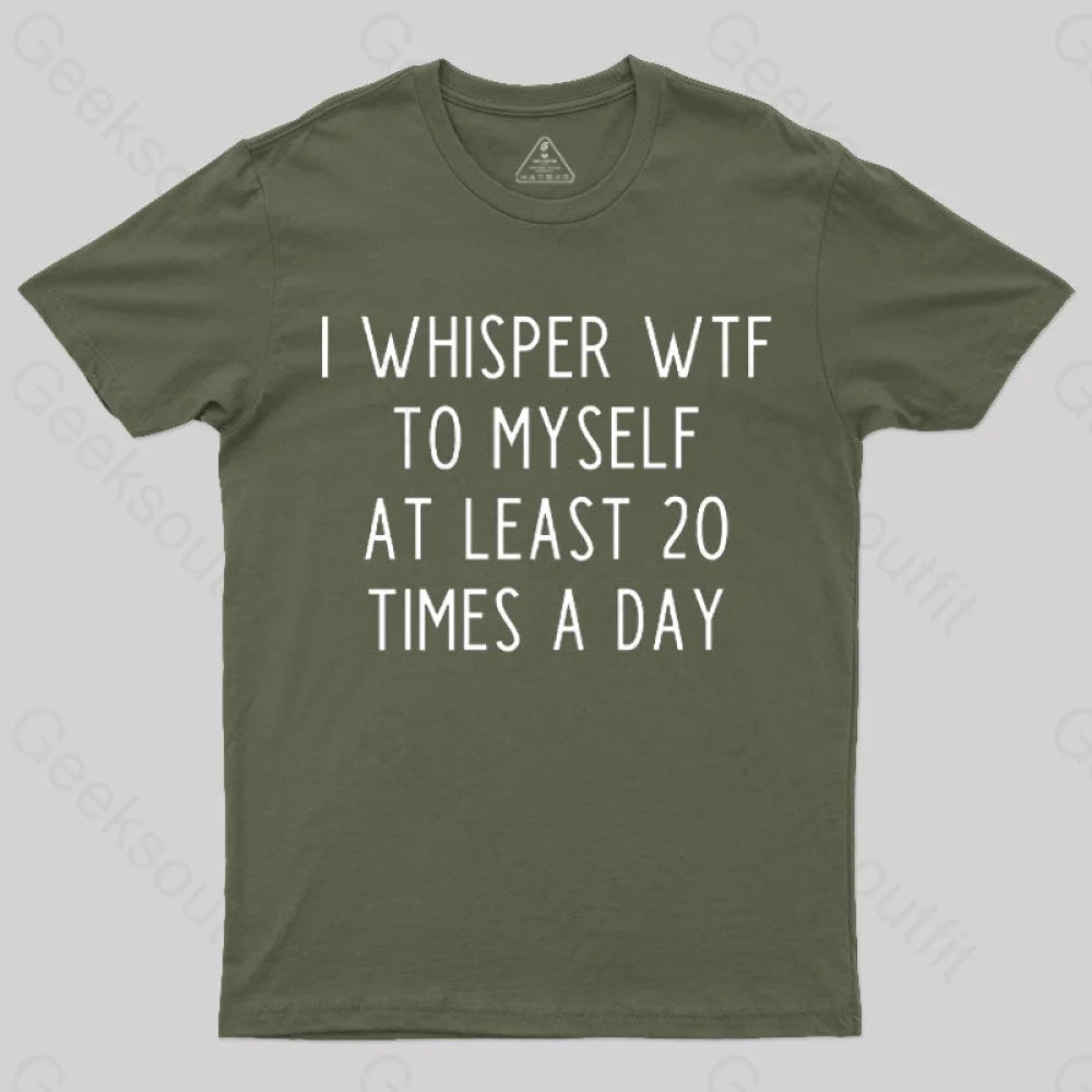 I Whisper Wtf To Myself at Least 20 Times a Day T-Shirt Streetwear Style for 