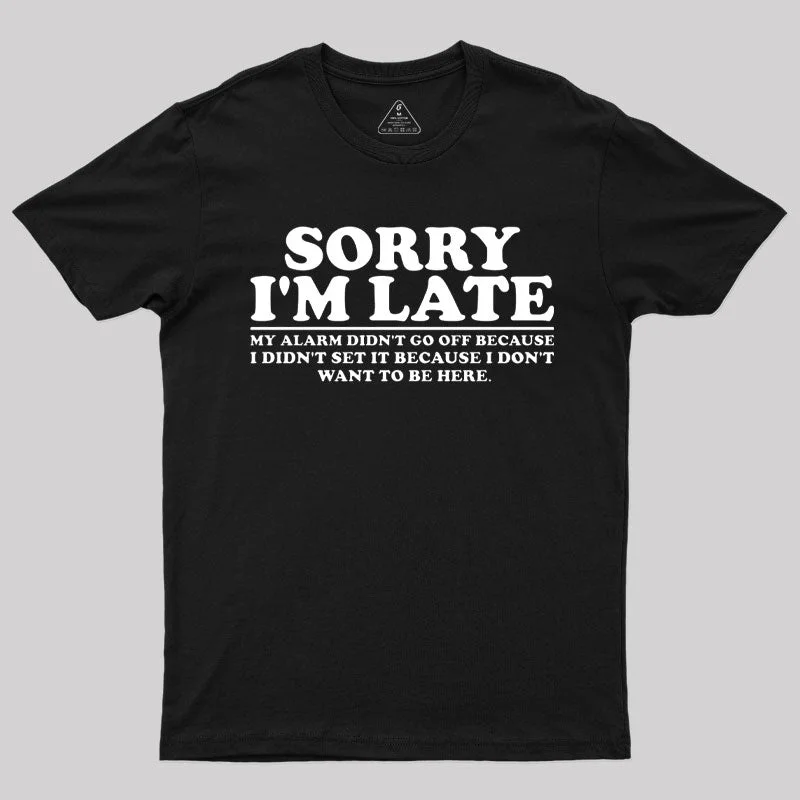 Sorry I'm Late My Alarm Didn't Go Off T-Shirt Trendy Women's 