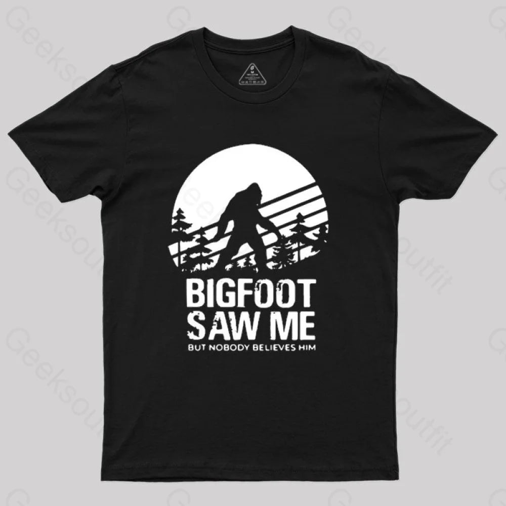 Bigfoot Saw Me But Nobody Believes Him T-Shirt Sharp Women's Italian