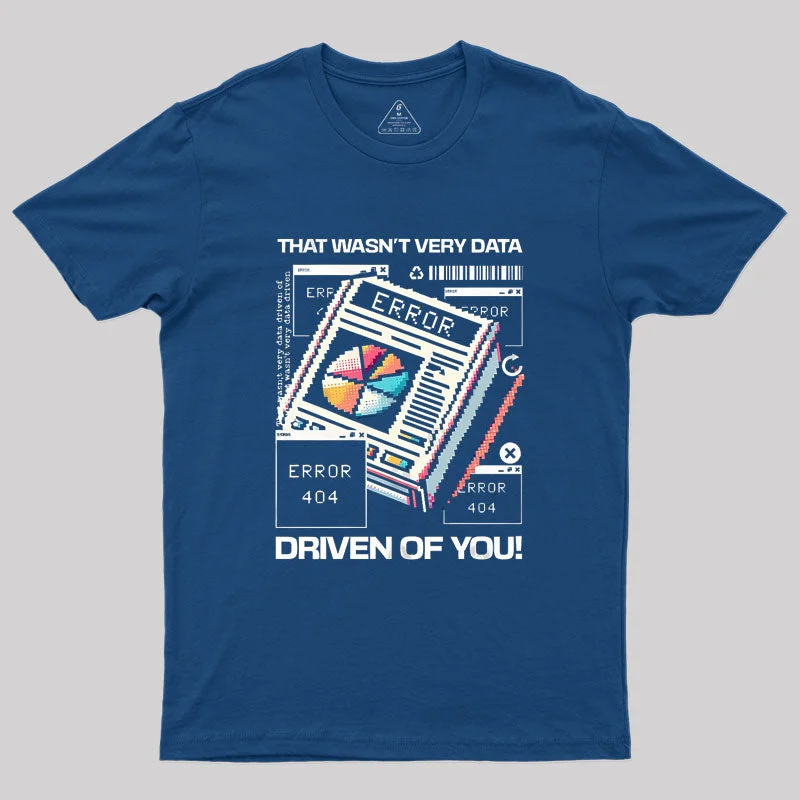 That Wasn't Very Data Driven Of You Funny Geek T-Shirt Traditional Women's 
