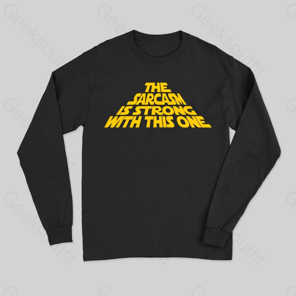 The Sarcasm Is Strong With This One Long Sleeve T-Shirt Polished Women's Silk