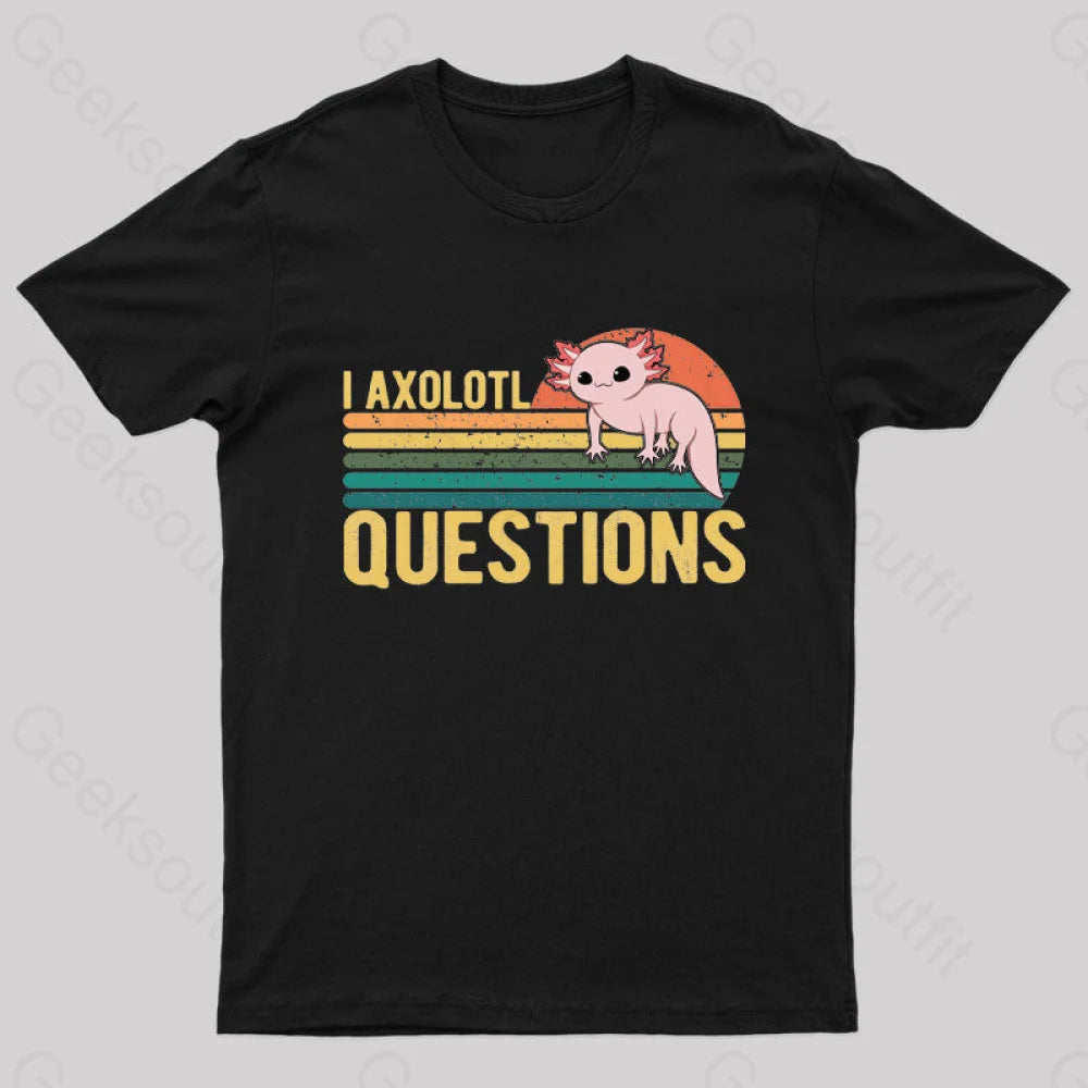 I Axolotl Questions Geek T-Shirt Elegant Women's 