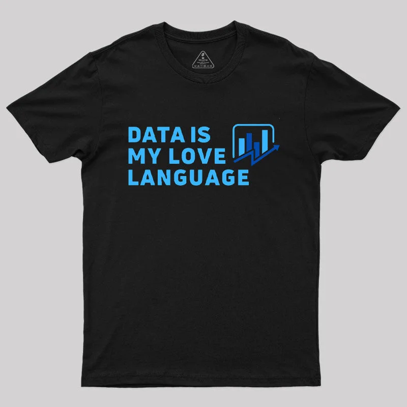 Data Is My Love Language T-Shirt Sophisticated Women's 