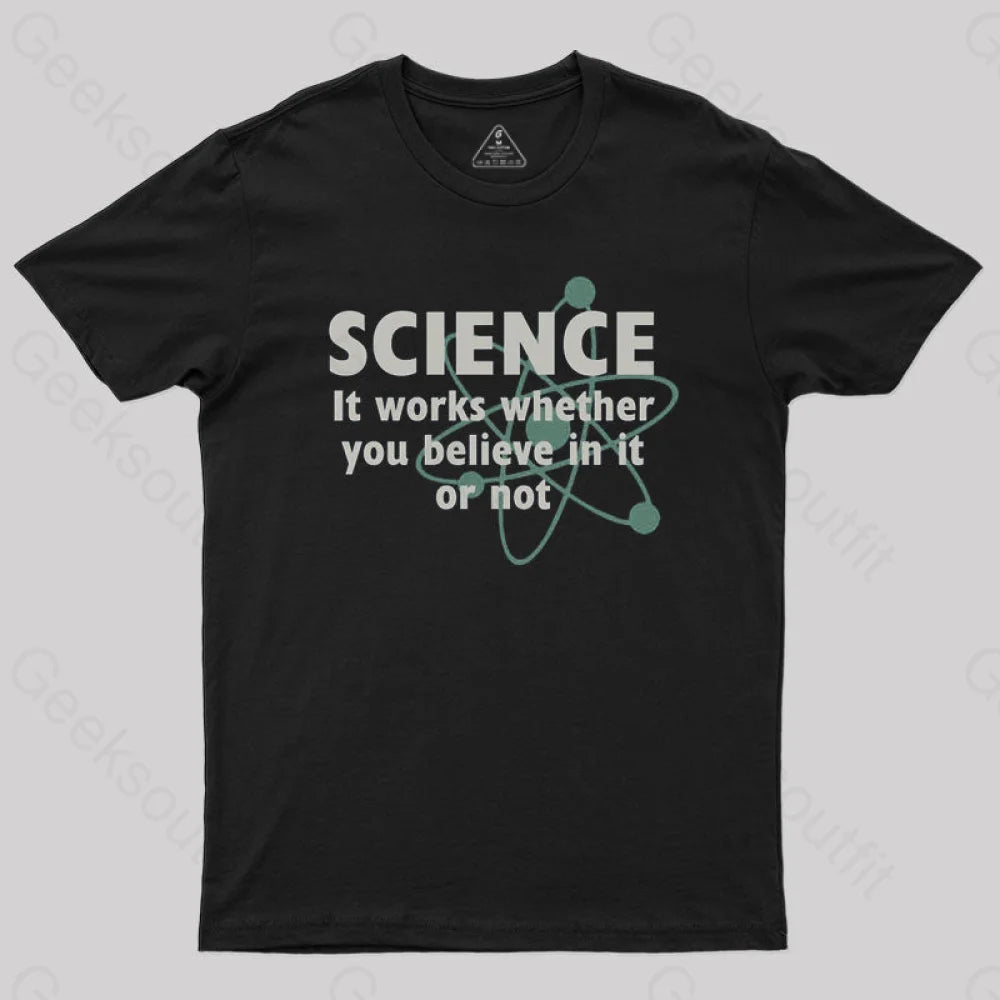 Science Works Whether You Believe It Or Not T-Shirt Business