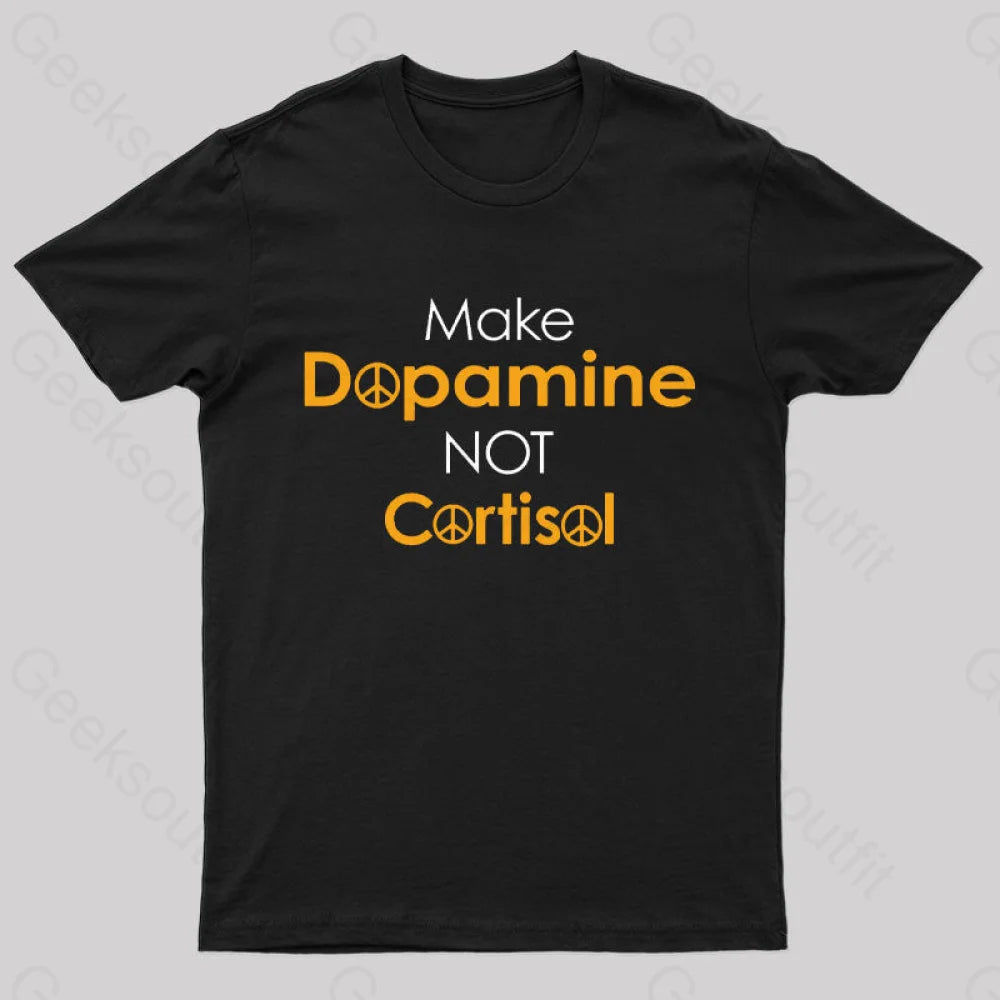 Make Dopamine Not Cortisol Geek T-Shirt Luxurious Women's High -  end