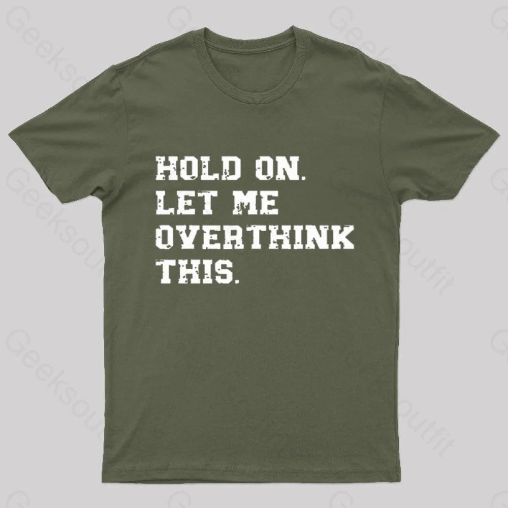 Hold On Let Me Overthink This Geek T-Shirt Cool Women's Distressed